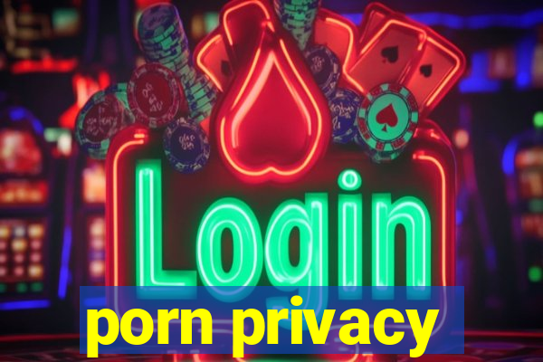 porn privacy